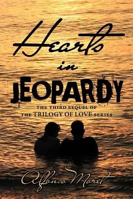 Hearts in Jeopardy: The Third Sequel of the Trilogy of Love Series - Alfonso Moret - cover