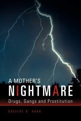A Mother's Nightmare: Drugs, Gangs and Prostitution - Cassidy O' Hara - cover