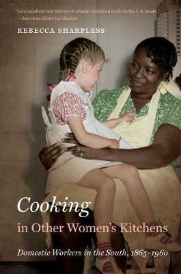 Cooking in Other Women's Kitchens: Domestic Workers in the South,1865-1960 - Rebecca Sharpless - cover