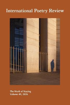 International Poetry Review, Volume 49, 2026: The Work of Staying - cover