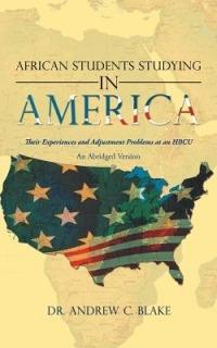 African Students Studying in America: Their Experiences and Adjustment Problems at an Hbcu - Andrew C Blake - cover