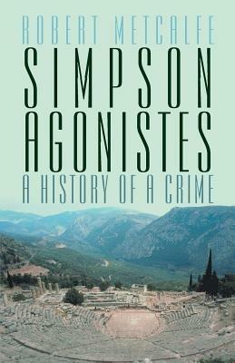 Simpson Agonistes: A History of a Crime - Robert Metcalfe - cover