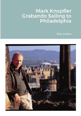 Mark Knopfler - Grabando Sailing to Philadelphia - Pilar Andrés - cover