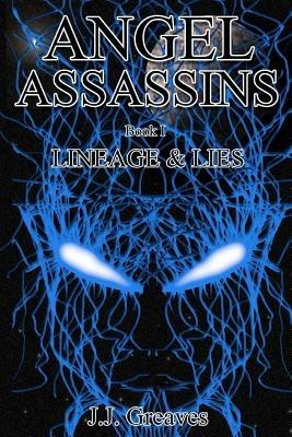 Angel Assassins - Book I - Lineage & Lies - J J Greaves - cover