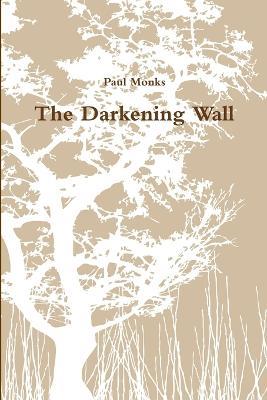 The Darkening Wall - Paul Monks - cover