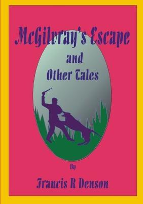 McGilvray's Escape and Other Tales - Francis R Denson - cover