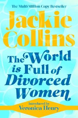 The World is Full of Divorced Women: introduced by Veronica Henry - Jackie Collins - cover