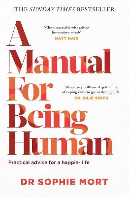 A Manual for Being Human: THE SUNDAY TIMES BESTSELLER - Dr Sophie Mort - cover