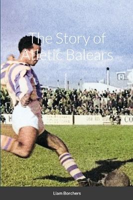 The Story of Atlètic Balears - Liam Borchers - cover