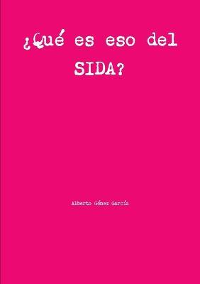 ?Que es eso del SIDA? - Alberto Gomez Garcia - cover