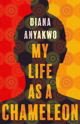 My Life As A Chameleon: Longlisted for the Jhalak Children's and YA Prize 2024 - Diana Anyakwo - cover