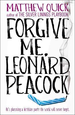 Forgive Me, Leonard Peacock - Matthew Quick - cover