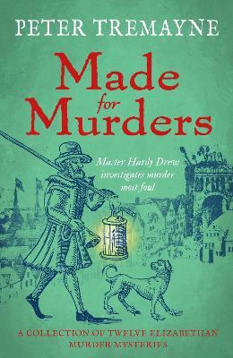 Made for Murders: a collection of twelve Shakespearean mysteries: Master Hardy Drew Short Story Collection - Peter Tremayne - cover