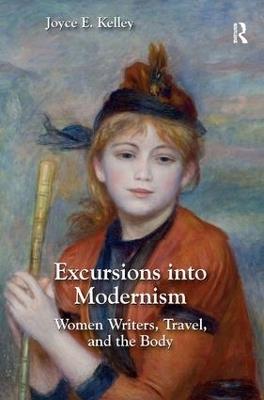 Excursions into Modernism: Women Writers, Travel, and the Body - Joyce Kelley - cover