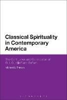 Classical Spirituality in Contemporary America: The Confluence and Contribution of G.I. Gurdjieff and Sufism - Michael S. Pittman - cover