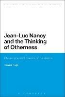 Jean-Luc Nancy and the Thinking of Otherness: Philosophy and Powers of Existence - Daniele Rugo - cover