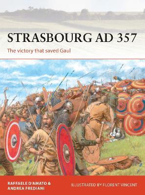 Strasbourg AD 357: The victory that saved Gaul - Raffaele D’Amato,Andrea Frediani - cover