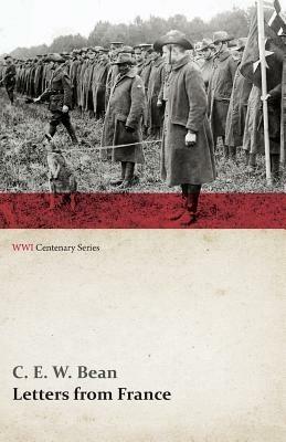 Letters from France (WWI Centenary Series) - C E W Bean - cover