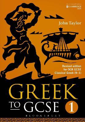 Greek to GCSE: Part 1: Revised edition for OCR GCSE Classical Greek (9–1) - John Taylor - cover