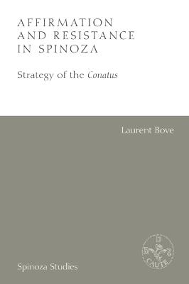 Affirmation and Resistance in Spinoza: The Strategy of the Conatus - Laurent Bove - cover
