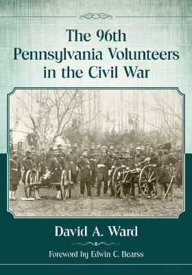 The 96th Pennsylvania Volunteers in the Civil War - David A. Ward - cover