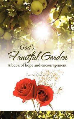 God's Fruitful Garden: A Book of Hope and Encouragement - Carmel Carberry - cover