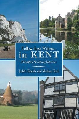 Follow These Writers...in KENT: A Handbook for Literary Detectives - Judith Bastide,Michael Rich - cover