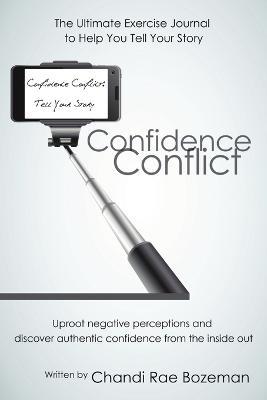 Confidence Conflict: The Ultimate Exercise Journal to Help You Tell Your Story - Chandi Rae Bozeman - cover