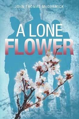 A Lone Flower - John Thomas McCormick - cover