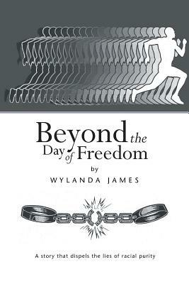 Beyond the Day of Freedom - Wylanda James - cover