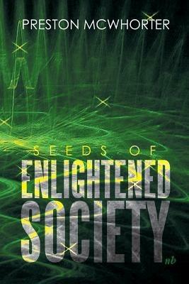 Seeds of Enlightened Society - Preston McWhorter - cover