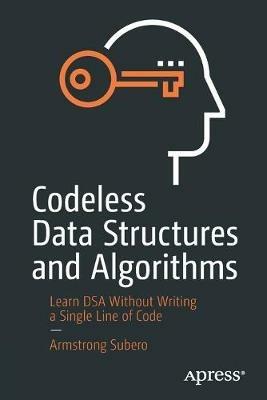 Codeless Data Structures and Algorithms: Learn DSA Without Writing a Single Line of Code - Armstrong Subero - cover