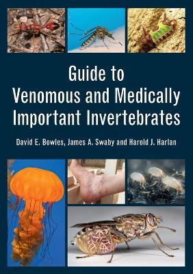 Guide to Venomous and Medically Important Invertebrates - David E. Bowles,James Swaby,Harold Harlan - cover