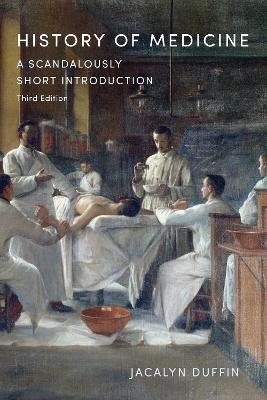 History of Medicine: A Scandalously Short Introduction, Third Edition - Jacalyn Duffin - cover