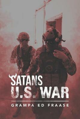 Satans U.S. War - Grampa Ed Fraase - cover