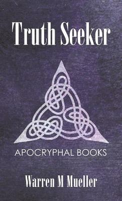 Truth Seeker: Christian Apocryphal Books - Warren M Mueller - cover