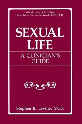 Sexual Life: A Clinician’s Guide - Stephen B. Levine - cover