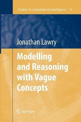 Modelling and Reasoning with Vague Concepts - Jonathan Lawry - cover
