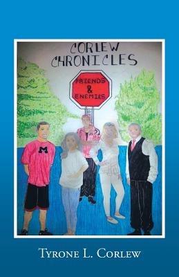 Friends and Enemies: Corlew Chronicles - Tyrone L Corlew - cover