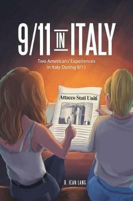 9/11 in Italy: Two Americans' Experiences in Italy During 9/11 - D Jean Lang - cover