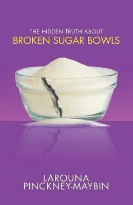 The Hidden Truth About Broken Sugar Bowls - Larouna Pinckney-Maybin - cover