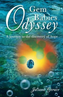 Gem Babies Odyssey: A Journey to the Discovery of Hope - Juliana Gerace - cover