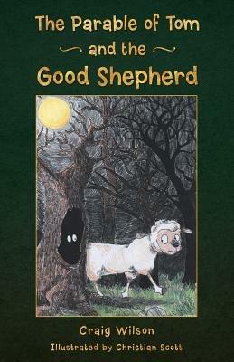 The Parable of Tom and the Good Shepherd - Craig Wilson - cover