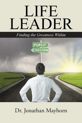 Life Leader: Finding the Greatness Within - Jonathan Mayhorn - cover