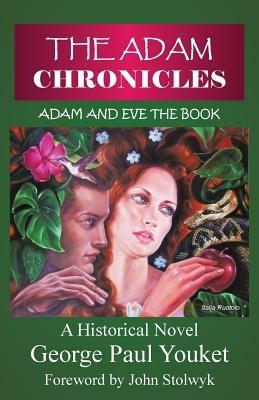 The Adam Chronicles: Adam and Eve the Book - George Paul Youket - cover