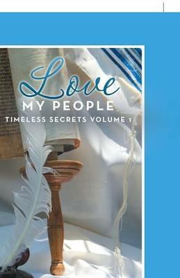 Love My People: Timeless Secrets Volume 1 - Drs Jay Rawlings,Meridel Rawlings - cover