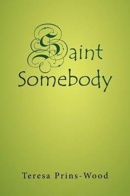 Saint Somebody - Teresa Prins-Wood - cover