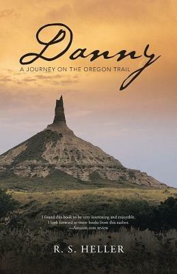 Danny: A Journey on the Oregon Trail - R S Heller - cover