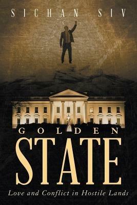 Golden State: Love and Conflict in Hostile Lands - Sichan Siv - cover