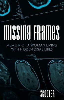 Missing Frames: Memoir of a Woman Living with Hidden Disabilities - Scooter - cover